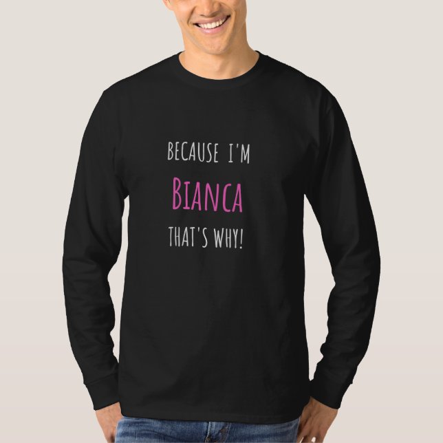 T-shirt Parce que je suis Bianca c'est pourquoi ! Prénom a (Devant)