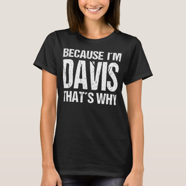 T-SHIRT PARCE QUE JE SUIS DAVIS, C'EST POURQUOI S'AMUSER (Devant)
