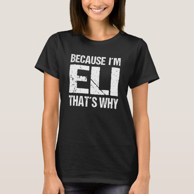 T-shirt PARCE QUE JE SUIS ELI, C'EST POURQUOI Fun (Devant)