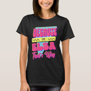 T-shirt Parce que je suis Elsa voilà pourquoi