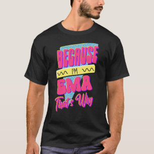 T-shirt Parce que je suis Ema C'est pourquoi