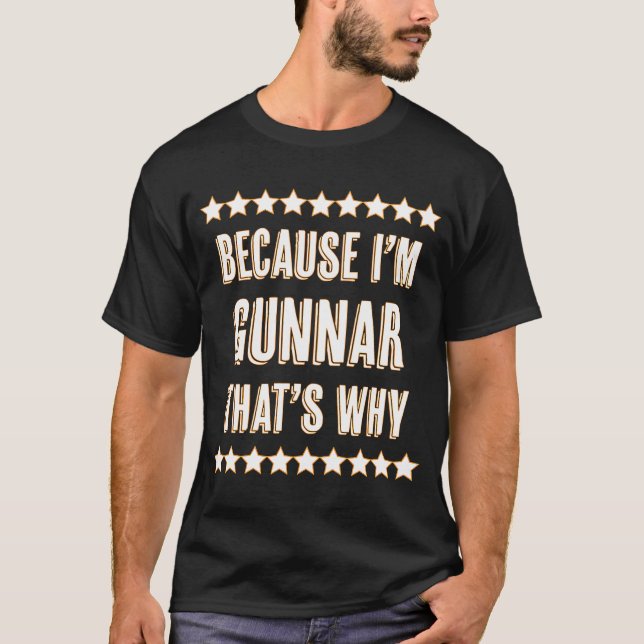 T-shirt Parce que je suis GUNNAR C'est pourquoi le nom (Devant)