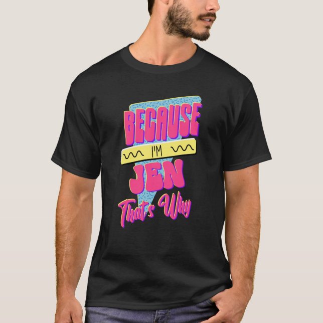 T-shirt Parce que je suis Jen C'est pourquoi (Devant)