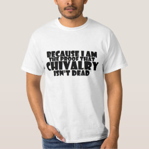 T-SHIRT PARCE QUE JE SUIS LA PREUVE QUE LA CHEVALERIE