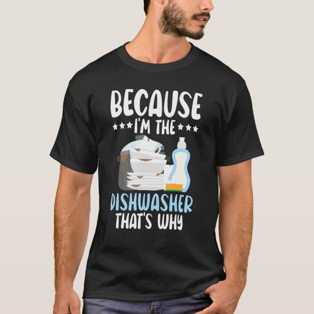 T-shirt Parce que je suis la profession de lave-vaisselle (Devant)