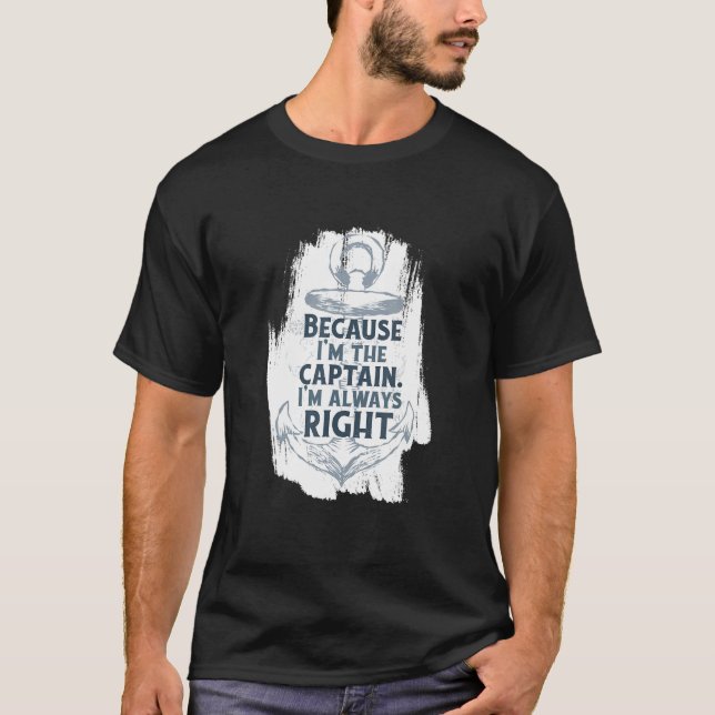 T-shirt Parce que je suis l'Ancre de citation du capitaine (Devant)