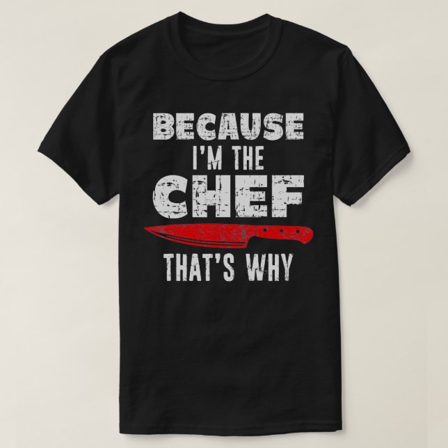 T-shirt parce que je suis le chef c'est pourquoi Funny Che (Design devant)