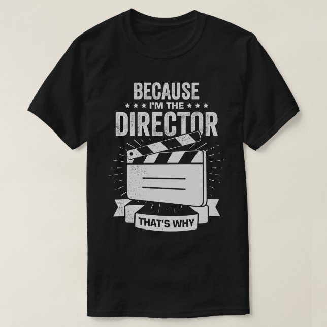 T-shirt Parce Que Je Suis Le Directeur C'Est Pourquoi (Design devant)