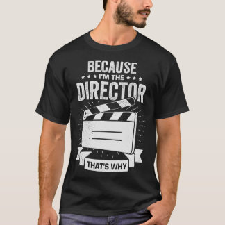 T-shirt Parce Que Je Suis Le Directeur C'Est Pourquoi