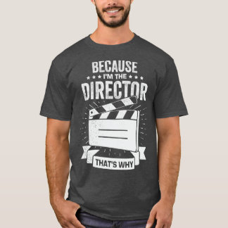 T-shirt Parce Que Je Suis Le Directeur C'Est Pourquoi