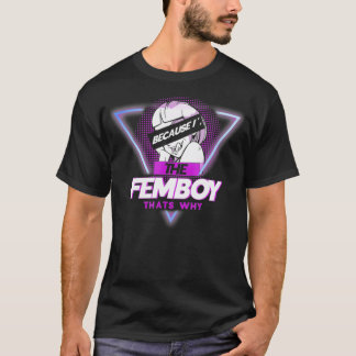 T-shirt Parce que je suis le Femboy Thats Pourquoi Yaoi Fe