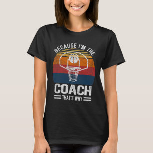 T-shirt Parce que je suis l'entraîneur Bysketbyll entraîne