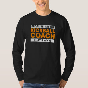 T-shirt Parce que je suis l'entraîneur de Kickball C'est p