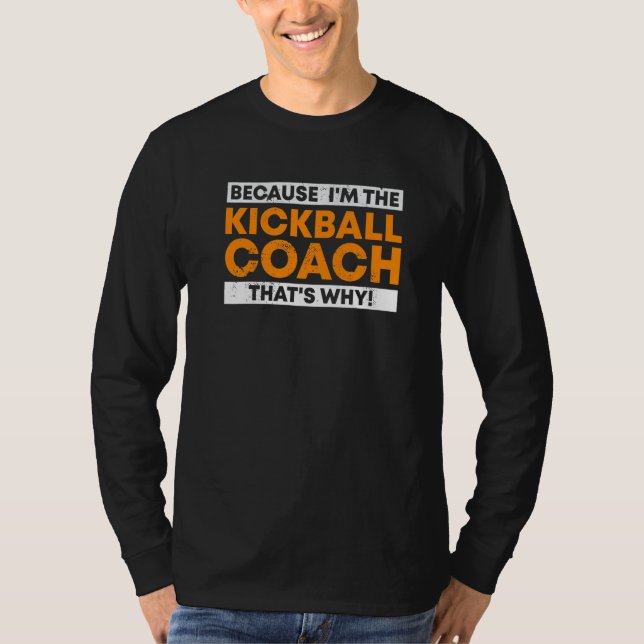T-shirt Parce que je suis l'entraîneur de Kickball C'est p (Devant)