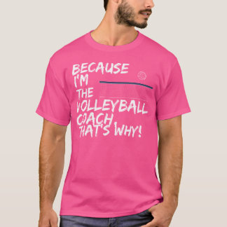 T-shirt Parce Que Je Suis L'Entraîneur De Volleyball C'Est