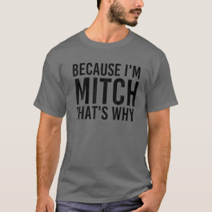 T-shirt PARCE QUE JE SUIS MITCH, C'EST POURQUOI Drôle Na P