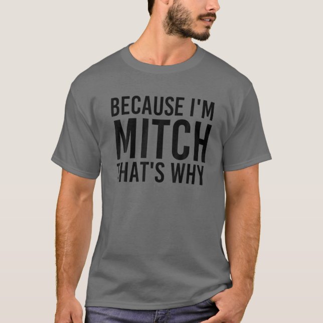 T-shirt PARCE QUE JE SUIS MITCH, C'EST POURQUOI Drôle Na P (Devant)
