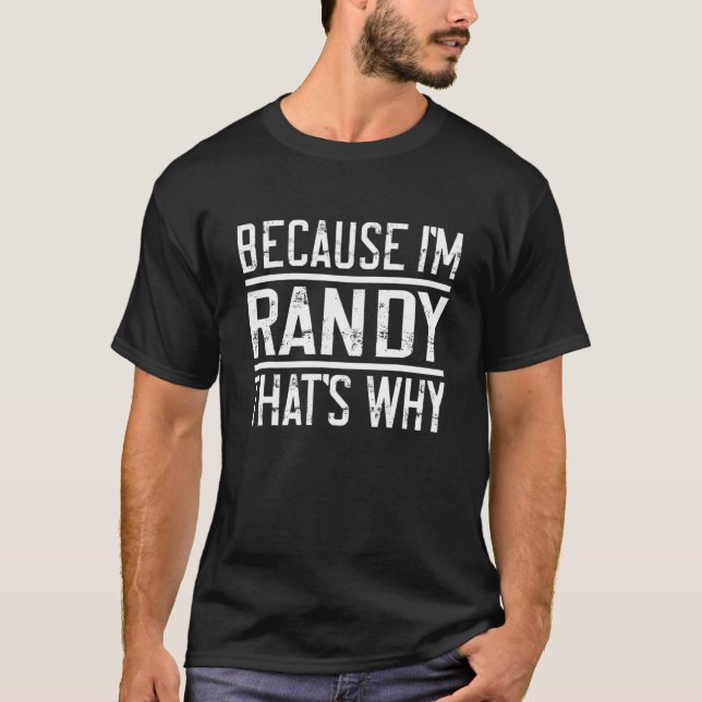 T-shirt Parce que je suis Randy C'est pourquoi | Randy drô (Devant)