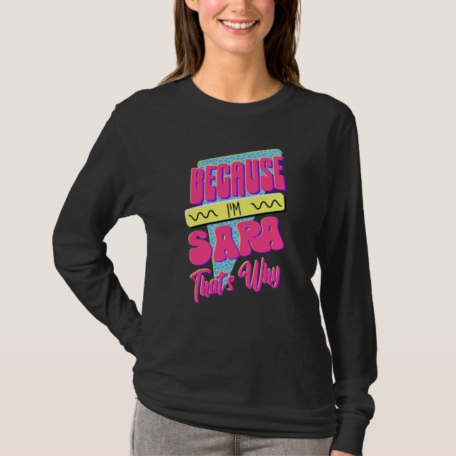 T-shirt Parce que je suis Sara C'est pourquoi (Devant)