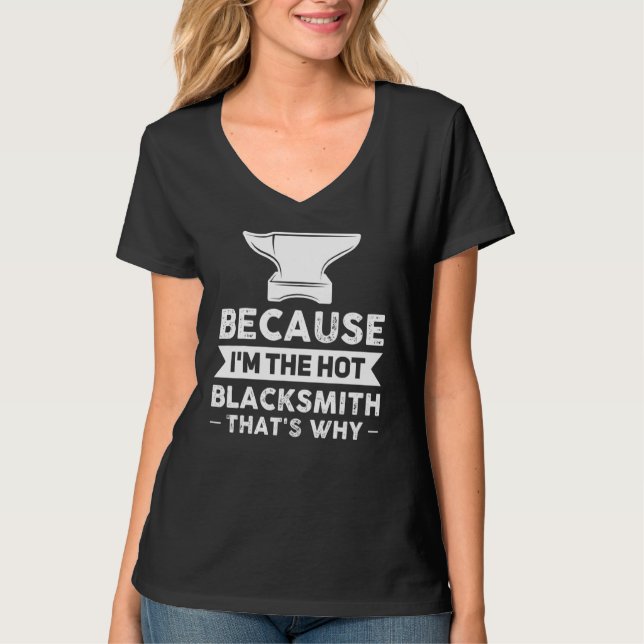 T-shirt Parce que je suis The Hot Blacksmith C'est pourquo (Devant)