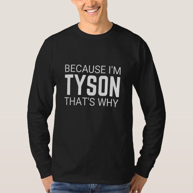 T-shirt Parce que je suis Tyson C'est pourquoi le sarcasme (Devant)