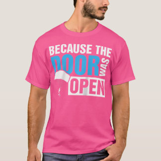 T-shirt Parce Que La Porte Était Open Skydiver Skydiving B
