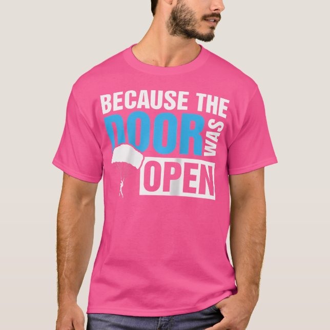 T-shirt Parce Que La Porte Était Open Skydiver Skydiving B (Devant)