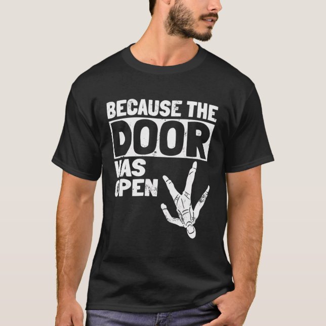 T-shirt Parce Que La Porte Était Open Skydiving Pun Parach (Devant)