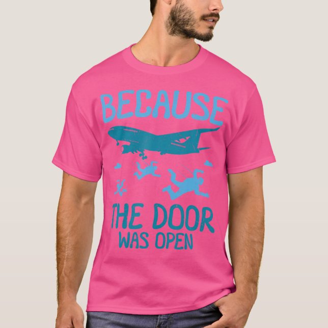 T-shirt Parce Que La Porte Était Ouverte En Skydiving (Devant)