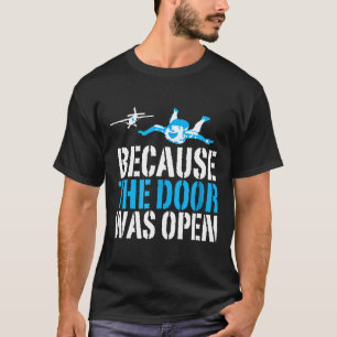 T-shirt Parce que la porte était ouverte Funny Skydiving A
