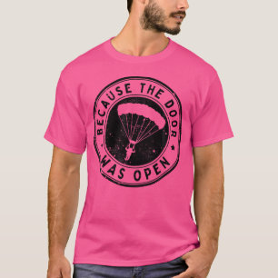 T-shirt Parce Que La Porte Était Ouverte Parachutant Skydi
