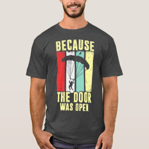 T-shirt Parce que la porte était ouverte pour un parachuti
