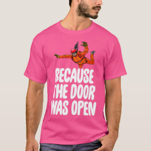 T-shirt Parce Que La Porte Était Ouverte Skydive 7