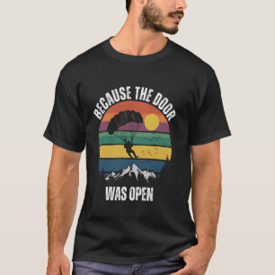 T-shirt Parce que la porte était ouverte - Skydiving drôle
