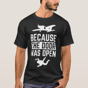 T-shirt Parce que la porte était ouverte Skydiving Skydive