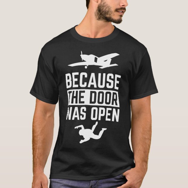 T-shirt Parce que la porte était ouverte Skydiving Skydive (Devant)