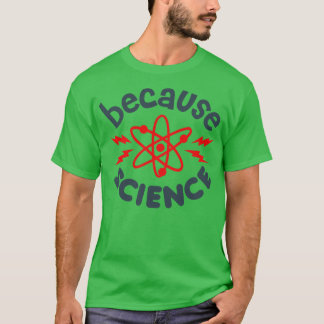 T-shirt Parce que la science