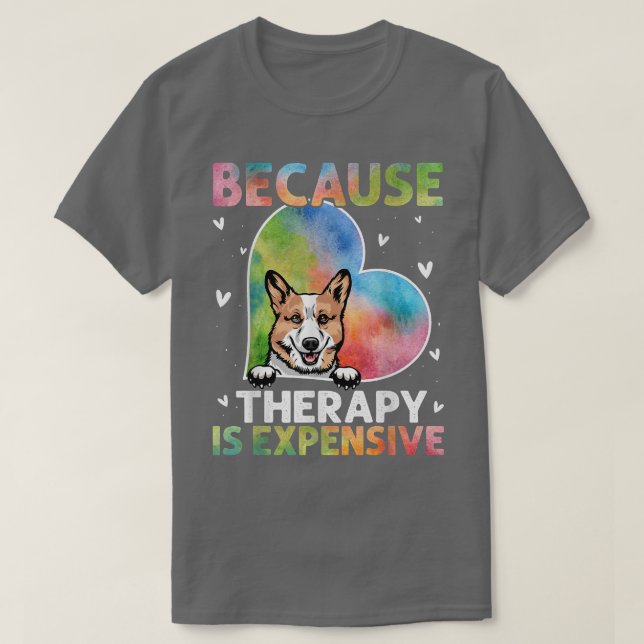 T-shirt Parce Que La Thérapie Est Un Cadeau Corgi Épensif (Design devant)