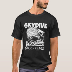 T-SHIRT PARCE QUE LE GOLF EST POUR LES TROUDUCS LE SAUT EN