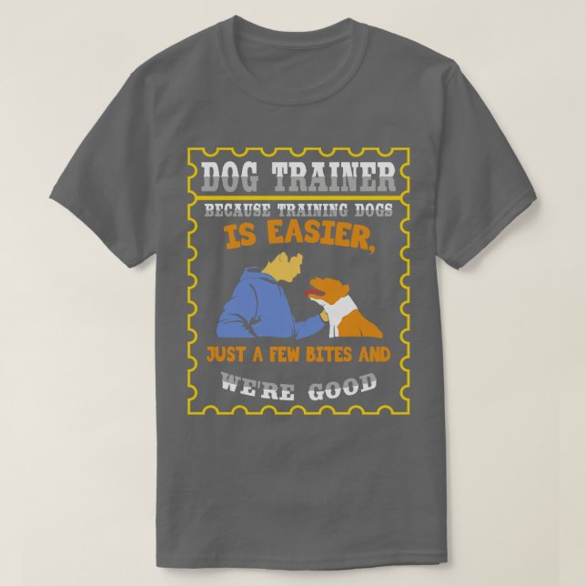 T-shirt Parce Que L'Entraînement Des Chiens Est Plus Facil (Design devant)