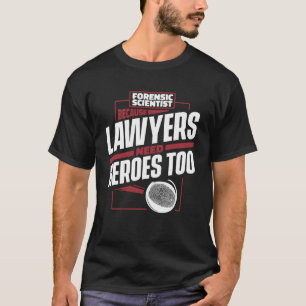T-shirt Parce que les avocats ont besoin de héros pour la