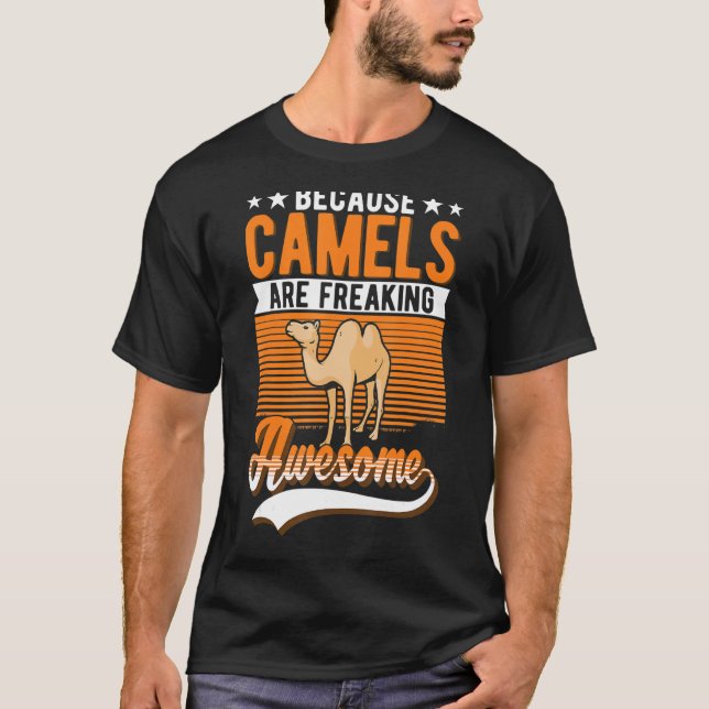 T-shirt Parce Que Les Chameaux Font Des Chameaux Incroyabl (Devant)