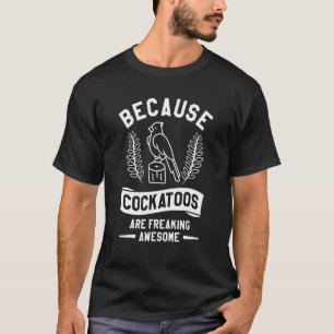 T-shirt Parce Que Les Cockatoos Font Chaud Parrot Magnifiq