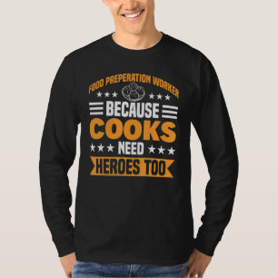T-shirt Parce Que Les Cuisiniers Ont Besoin De Héros Pour 