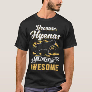 T-shirt Parce que les Hyènes font flipper Hyena génial