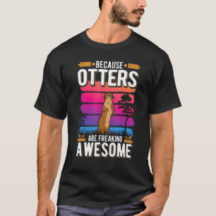 T-shirt Parce que les loutres font flipper la Otter génial