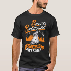 T-shirt Parce Que Les Raccoons Font Du Frein Un Raccoon Ép