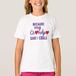 T-shirt "Parce que mon grand-père a dit que je pouvais" T-