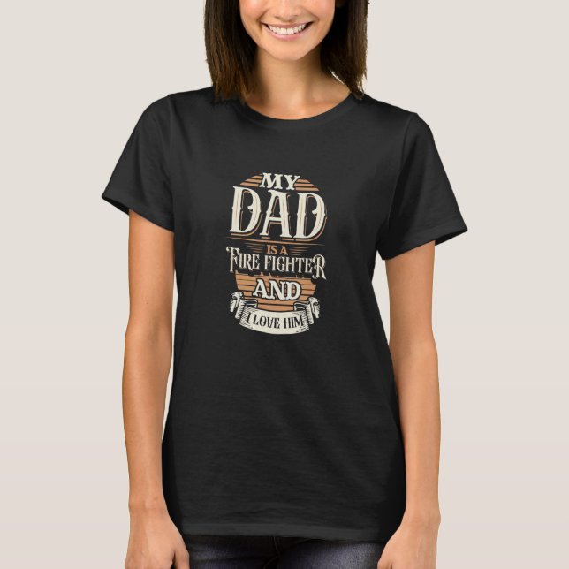T-shirt Parce que mon père est un pompier, c'est pourquoi  (Devant)
