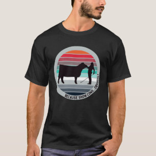 T-shirt Parce Que Montrez Les Vaches Évidemment Fun Vétail